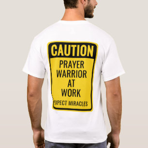 T-shirt MISE EN GARDE Guerrier de la Prière Miracles Drôle