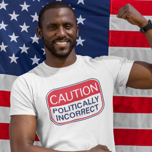 T-shirt Mise en garde politiquement incorrecte