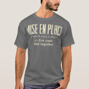 T-shirt Mise En Place Pâtisserie culinaire Gourmet Commis 