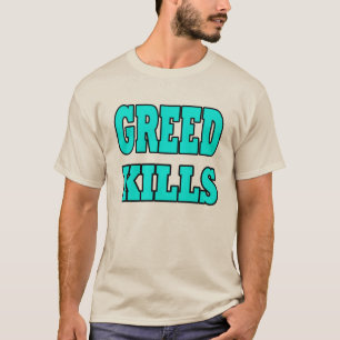 T-SHIRT MISES À MORT D'AVIDITÉ !