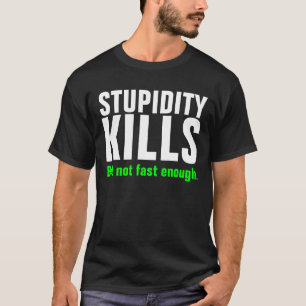 T-shirt MISES À MORT de STUPIDITÉ mais ne pas jeûner assez