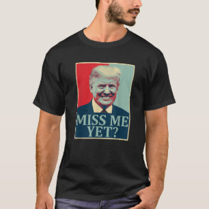 T-shirt Miss Me Pourtant Donald Trump 45ème Président Trum