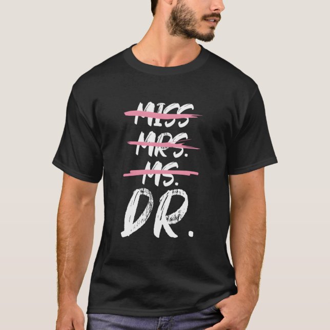T-shirt Miss Mrs Ms Dr Doctorate Degree (Devant)