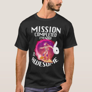 T-shirt Mission terminée J'ai maintenant 6 ans Awesome Bir