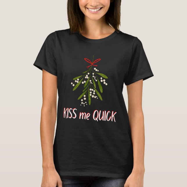 T-shirt Mistletoe And Christmas Kiss Me Quick  (Devant)