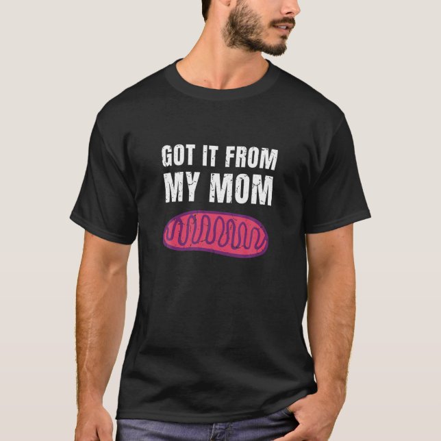 T-shirt Mitochondria Plaisanterie Je L'Ai Reçu De Ma Mère  (Devant)