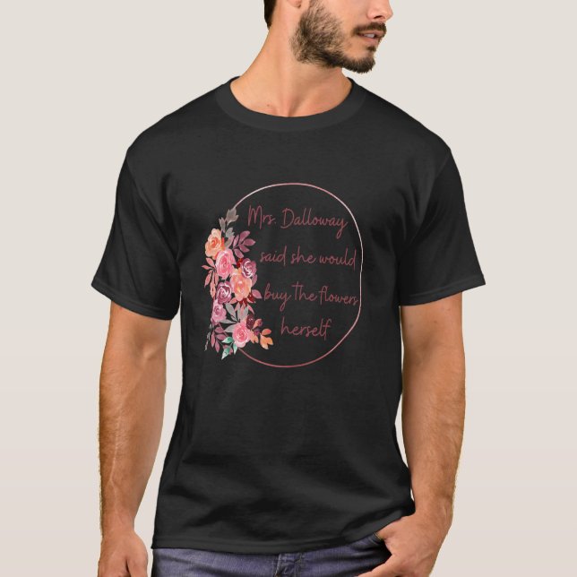 T-shirt Mme Dalloway A Dit Qu'Elle Achèterait Des Fleurs W (Devant)