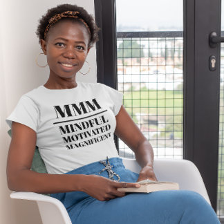 T-shirt MMM- Minutieux, Motivé, Magnifique