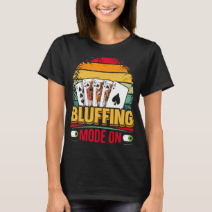 T-shirt Mode Bluff activé Citation pour un joueur de Poker