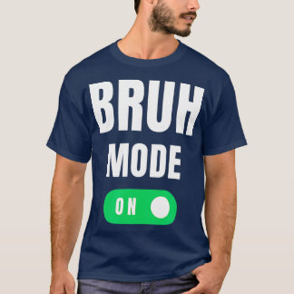 T-shirt Mode Bruh Sur Brah Bra Bro Amusant Maman Bruh Girl