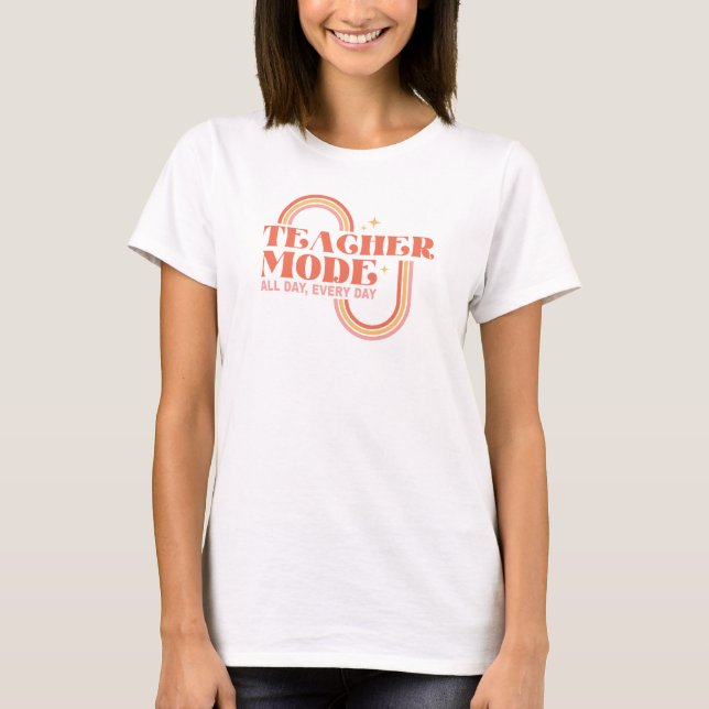 T-shirt Mode enseignant, toute la journée, tous les jours  (Devant)