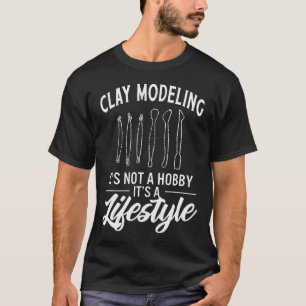 T-shirt Modélisation De L'Argile, Ce N'Est Pas Un Hobby, C