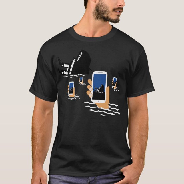 T-shirt Modern Day Titanic Disaster Cellphone Social Media (Devant)