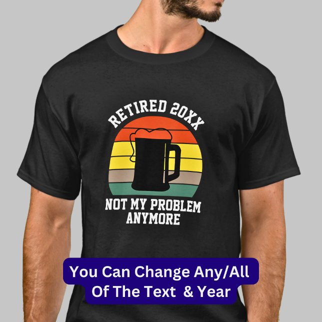 T-shirt Modifier le texte Retraité Année 20xx Pas mon prob (Créateur téléchargé)