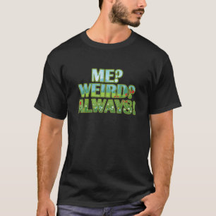 T-shirt Moi bizarre Toujours Drôle Mignonne