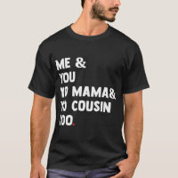Moi, Toi, Maman, Yo, Cousin, Trop Drôle