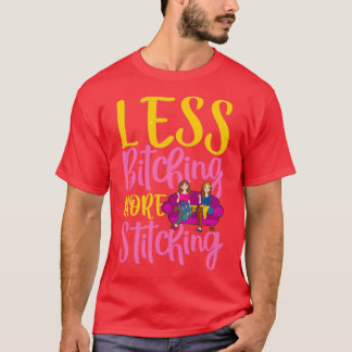 T-shirt Moins De Bitching Plus De Bitching