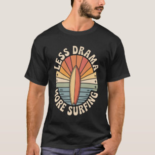 T-shirt Moins de Drame Plus de Surf Drôle