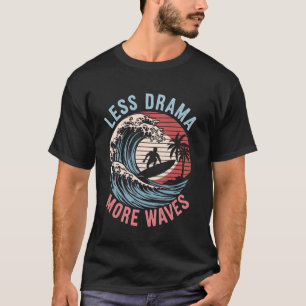 T-shirt Moins De Drame Plus De Vagues Drôle De Surf Planch