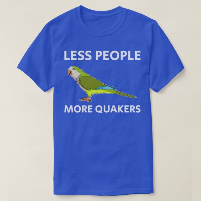 T-shirt Moins de gens Parakeet Lover Quaker Conception de  (Design devant)
