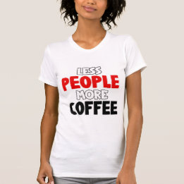 T-shirt Moins de gens Plus de café amusant café dire