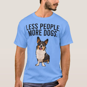 T-shirt Moins de gens Plus de chiens Cardigan Welsh Corgi 