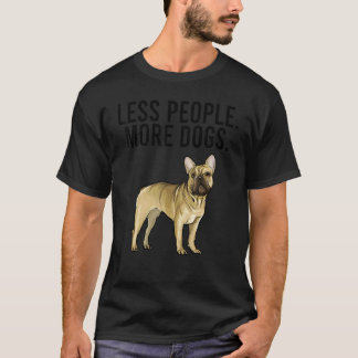 T-shirt Moins de gens Plus de chiens Français Bulldog Intr