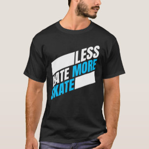T-shirt Moins de haine Plus de skate board 4