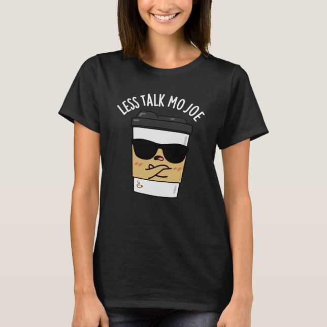 T-shirt Moins de parler Mo Joe Funny Coffee Pun Dark BG (Devant)