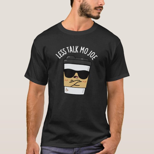 T-shirt Moins de parler Mo Joe Funny Coffee Pun Dark BG (Devant)
