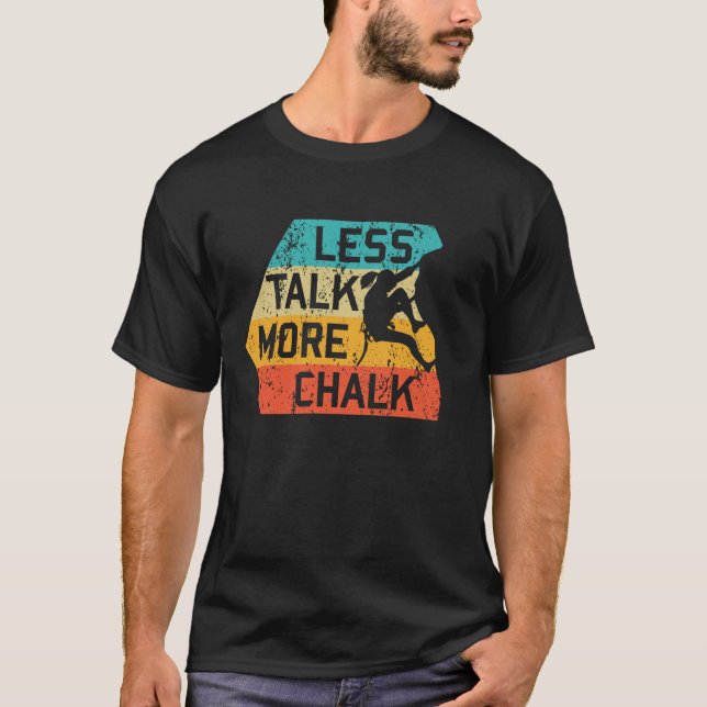 T-shirt Moins de parler plus Chalk Funny Climber Mountaine (Devant)
