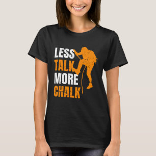 T-shirt Moins de Paroles Plus de Crampon Grimpeur Escalade