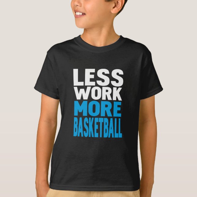 T-shirt moins de travail plus de basket-ball (Devant)