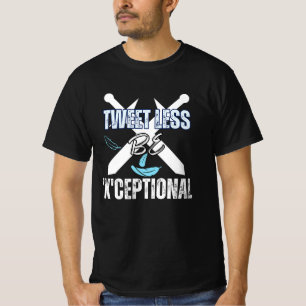 T-shirt Moins de tweets, soyez 'X'ceptional.b