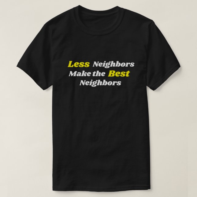 T-shirt Moins De Voisins Font Les Meilleurs Voisins (Design devant)