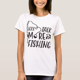 T-shirt Moins Discuter Plus Pêche, Drôle Pêcheur