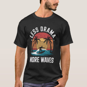 T-shirt Moins Drama Plus De Vagues Drôle Surfeur Surfer Su