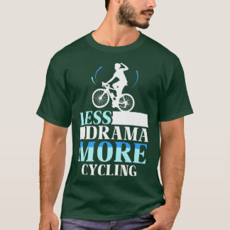 T-shirt Moins Drame Plus Cyclisme Motivation Hobby Sports 