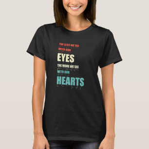 T-shirt Moins Nous Voyons Avec Nos Yeux Plus Nous Voyons A