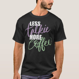 T-shirt Moins Parler Plus De Café Matin