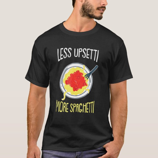 T-shirt Moins Upsetti - Humoristique Italie Citations Ital (Devant)
