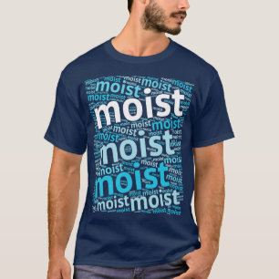 T-shirt MOIST mot le plus détesté