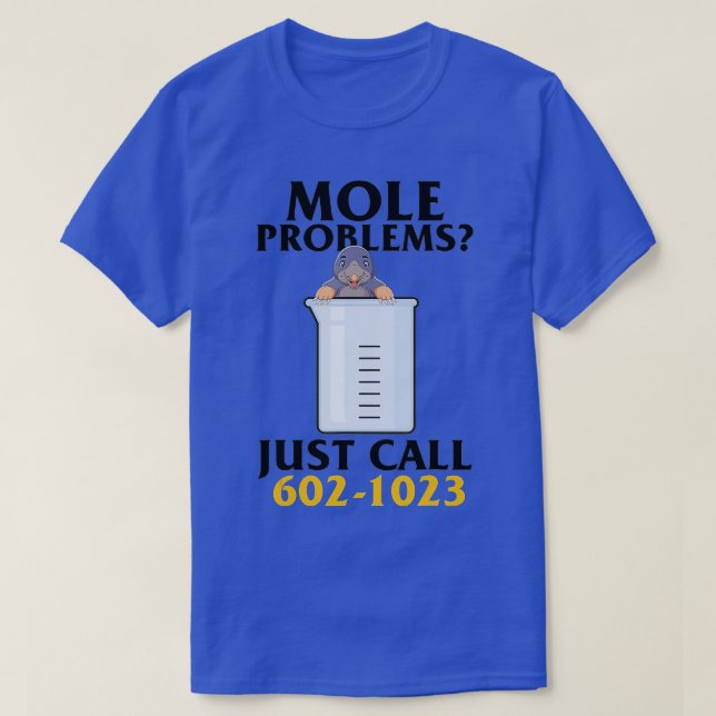 T-shirt Mole Day Mole Problems Just Call Avogadros Number  (Design devant)