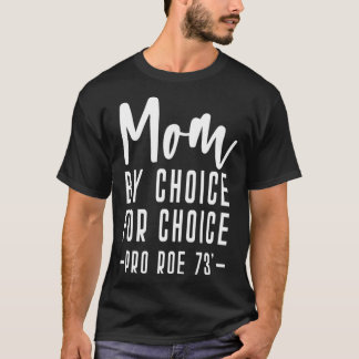 T-shirt Mom By Choice For Choice  Mother Mama Momma 