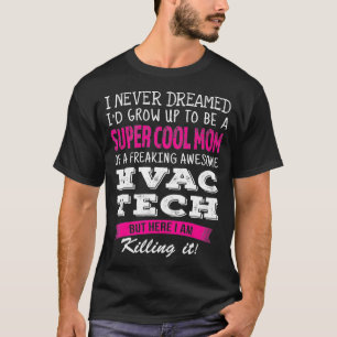 T-shirt Mom of HVAC Tech Funny I Never Dreamed 