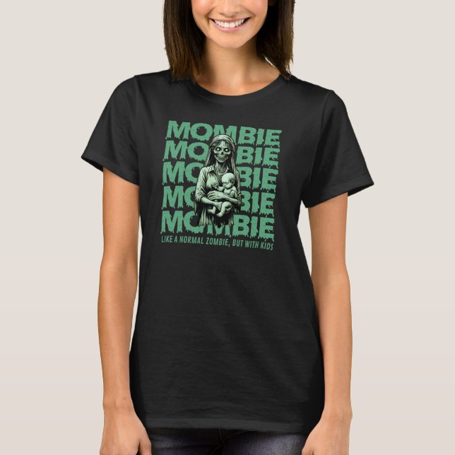 T-shirt Mombie comme un Zombie normal mais avec des enfant (Devant)