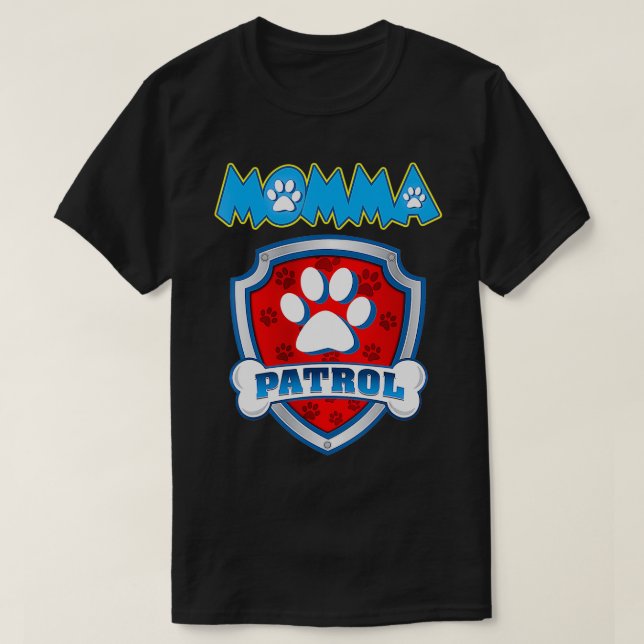 T-shirt Momma Patrol Chien Maman Papa Drôle Cadeau Amusant (Design devant)