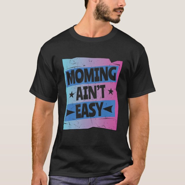 T-shirt Mommin Ain't Easy Femmes Fête des mères Amour spéc (Devant)