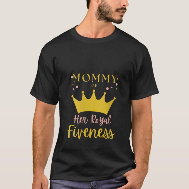 T-shirt Mommy Mom 5th Birthday Her Royal Fiveness Princess (Devant)