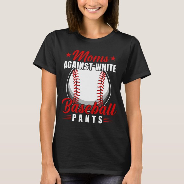 T-shirt Moms Against White Baseball Pants   5 (Devant)
